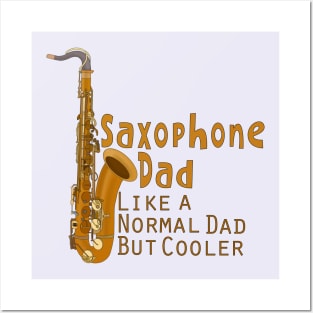 Saxophone Dad Like a Normal Dad But Cooler Posters and Art